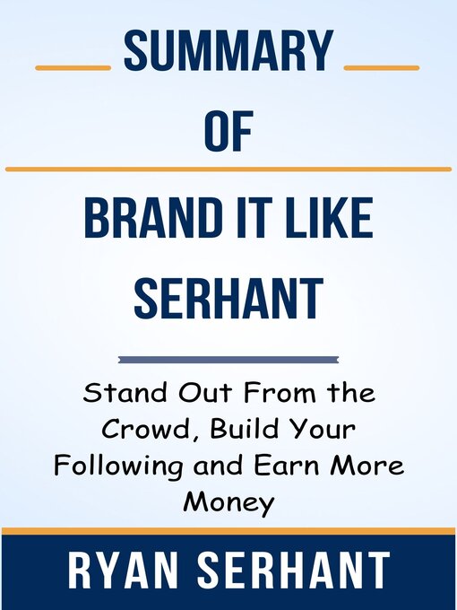 Title details for Summary of Brand it Like Serhant Stand Out From the Crowd, Build Your Following and Earn More Money   by  Ryan Serhant by Ideal Summary - Available